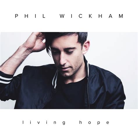 living hope lyrics in english|LIVING HOPE Artist: Phil Wickham http://theworshipsongs.